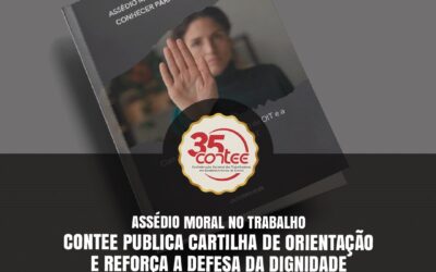 ASSÉDIO MORAL NO TRABALHO: CONTEE PUBLICA CARTILHA DE ORIENTAÇÃO E REFORÇA A DEFESA DA DIGNIDADE