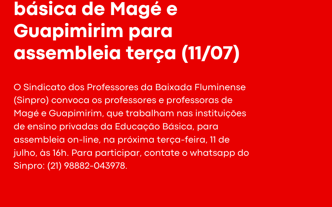 SINPRO BAIXADA CONVOCA PROFESSORES DA EDUCAÇÃO BÁSICA DE MAGÉ E GUAPIMIRIM PARA ASSEMBLEIA TERÇA (11/07)